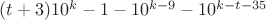 $(t+3)10^k-1 -10^{k-9}-10^{k-t-35}$