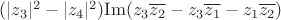 $(|z_3|^2 - |z_4|^2) \mathrm{Im}(z_3 \overline{z_2} - z_3 \overline{z_1} - z_1 \overline{z_2})$