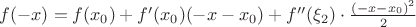 $f(-x)=f(x_0)+f'(x_0)(-x-x_0)+f''(\xi_2)\cdot \frac{(-x-x_0)^2}{2}$
