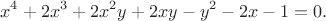 $$
x^4+2x^3+2x^2y+2xy-y^2-2x-1=0.
$$