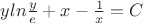 $y ln\frac{y}{e} + x - \frac{1}{x} = C$
