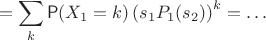 $$=\sum_{k}\mathsf P(X_1=k) \left(s_1 P_1(s_2)\right)^k =\ldots$$