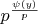 $p^{\frac {\psi (y)}{p}}$