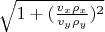 $ \sqrt{1 + (\frac{v_x \rho_x }{v_y \rho_y })^2}$