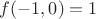 $f(-1,0)=1$