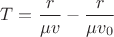 $T=\dfrac r {\mu v}-\dfrac r {\mu v_0}$
