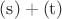 $(\mathrm{s})+(\mathrm{t})$