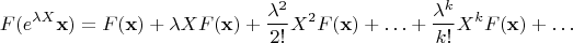 $$F(e^{\lambda X}\mathbf{x})=F(\mathbf x)+\lambda XF(\mathbf{x})+\dfrac{\lambda^2}{2!}X^2F(\mathbf x)+\ldots+\dfrac{\lambda^k}{k!}X^kF(\mathbf x)+\ldots$$