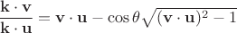 $\dfrac{\mathbf k\cdot\mathbf v}{\mathbf k\cdot \mathbf u}=\mathbf v\cdot \mathbf u-\cos\theta\sqrt{(\mathbf v\cdot \mathbf u)^2-1}$