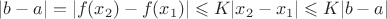 $|b-a|=|f(x_2)-f(x_1)| \leqslant K|x_2-x_1| \leqslant K|b-a|$