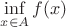 $\inf\limits_{x \in A} f(x)$