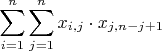 $$ \sum_{i=1}^{n} \sum_{j=1}^{n} x_{i,j} \cdot x_{j, n-j+1}$$