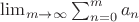 $\lim_{m\to\infty}\sum_{n=0}^ma_n$