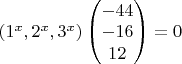 $(1^x,2^x,3^x)
\begin{pmatrix}
-44 \\
-16 \\
12 
\end{pmatrix}=0$
