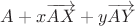 $A + x\overrightarrow{AX} + y\overrightarrow{AY}$