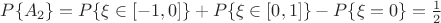 $P\{A_2\}=P\{\xi \in[-1, 0]\}+P\{\xi \in[0, 1]\}-P\{\xi=0\}=\frac{1}{2}$