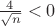 $\frac{4}{\sqrt{n}} < 0$