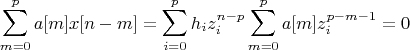 $$\sum_{m=0}^{p}a[m]x[n-m]=\sum_{i=0}^{p}h_iz_i^{n-p}\sum_{m=0}^{p}a[m]z_i^{p-m-1}=0$$