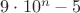 $9\cdot 10^n-5$