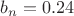 $b_{n} = 0.24$ $b_{n} = 0.24$