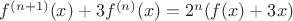 $f^{(n+1)}(x) + 3f^{(n)}(x) = 2^n (f(x)+3x)$