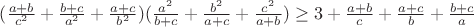 $ (\frac{a+b}{c^2}+\frac{b+c}{a^2}+\frac{a+c}{b^2})(\frac{a^2}{b+c}+\frac{b^2}{a+c} +\frac{c^2}{a+b}) \ge 3+\frac{a+b}{c}+\frac{a+c}{b}+\frac{b+c}{a}$