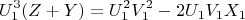 $$U_1^3(Z +Y) = U_1^2V_1^2 -2U_1V_1X_1$$