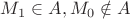 $M_1 \in A, M_0 \notin A$ $M_1 \in A, M_0 \notin A$