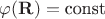 $\varphi(\mathbf{R})=\text{const}$