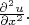 $\frac{\partial^2 u}{\partial x^2}.$