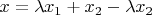 $x=\lambda x_1+x_2-\lambda x_2$