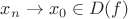 $x_n\to x_0\in D(f)$ $x_n\to x_0\in D(f)$