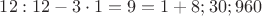 $12:12-3\cdot1=9=1+8;30;960$