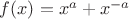 $f(x)=x^a+x^{-a}$