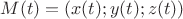 $M(t)=(x(t); y(t); z(t))$