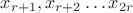 $x_{r+1}, x_{r+2} \dots x_{2r}$