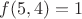 $f(5,4)=1$