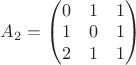 $A_2=\begin{pmatrix}0&1&1\\ 1&0&1\\ 2&1&1\end{pmatrix}$