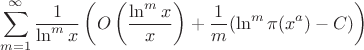 $$\sum\limits_{m=1}^{\infty}\frac{1}{\ln^m x}\left(O\left(\frac{\ln^m x}{x}\right)+\frac{1}{m}(\ln^m \pi(x^a)-C)\right)$$