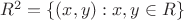 $R^2=\{(x,y):x,y\in R\}$