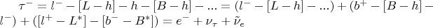 $\tau^- = l^--[L -  h] - h - [B - h]-... = (l^--[L-h]-...) + (b^+-[B-h]-l^-) + ([l^+-L^*]-[b^--B^*]) = e^- + \nu_\tau + \tilde\nu_e $