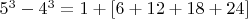 $5^3-4^3=1+[6+12+18+24]$