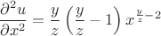 $$\frac{\partial^2 u}{\partial x^2}=\frac{y}{z}\left(\frac{y}{z}-1\right)x^{\frac{y}{z}-2}$$