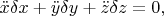 $\ddot x\delta x+\ddot y\delta y+\ddot z\delta z=0,$