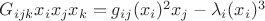 $ G_{ijk} x_i x_j x_k = g_{ij} (x_i)^2 x_j - \lambda_i (x_i)^3 $