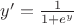 $\[y' = \frac{1}{{1 + {e^y}}}\]$