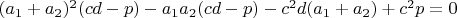 $(a_1+a_2)^2(cd-p)-a_1a_2(cd-p)-c^2d(a_1+a_2)+c^2p=0$