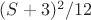 $(S+3)^2/12$