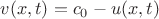 $v(x,t)=c_0-u(x,t)$