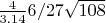$\frac{4}{3.14} 6/27 \sqrt{108}$